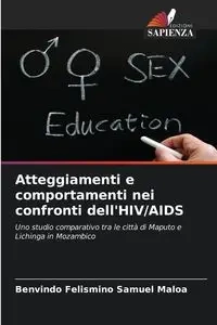 Atteggiamenti e comportamenti nei confronti dell'HIV/AIDS - Samuel Maloa Benvindo Felismino