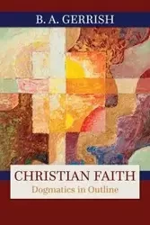 Christian Faith - Gerrish B. A.