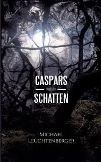 Caspars Schatten - Michael Leuchtenberger