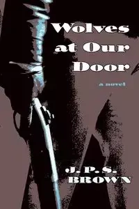 Wolves at Our Door - Brown J. P. S.