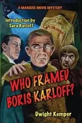 Who Framed Boris Karloff? - Dwight Kemper