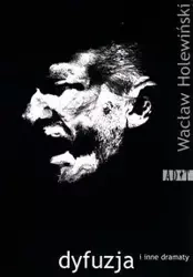 Dyfuzja i inne dramaty - Wacław Holewiński