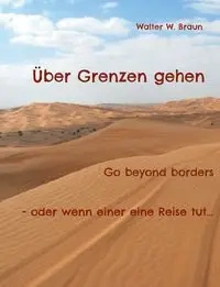 Über Grenzen gehen - Walter W. Braun
