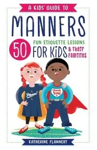 A Kids' Guide to Manners - Katherine Flannery