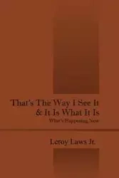 That's the Way I See It & It Is What It Is - Leroy Jr. Laws