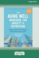 The Aging Well Workbook for Anxiety and Depression - Julie Erickson