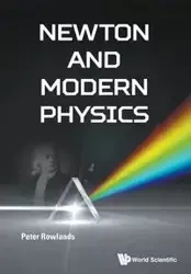NEWTON AND MODERN PHYSICS - PETER ROWLANDS