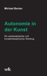 Autonomie in der Kunst - Michael Becker