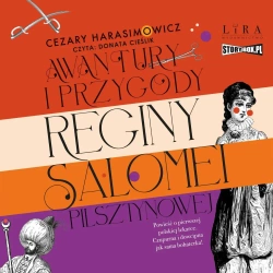 audiobook Awantury i przygody Reginy Salomei Pilsztynowej - Cezary Harasimowicz