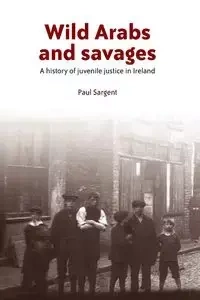 Wild Arabs and savages - Paul Sargent
