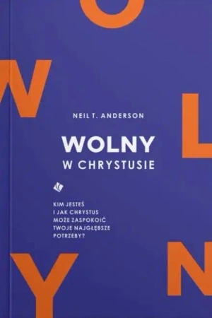 Wolny w Chrystusie - Neil Anderson T.