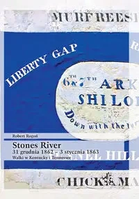 Stones River 31 grudnia 1862 - 3 stycznia 1863. Walki w Kentucky i Tennessee - Robert Rogoń