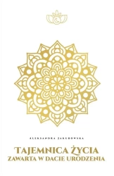 Tajemnica życia zawarta w dacie urodzenia - Aleksandra Jakubowska