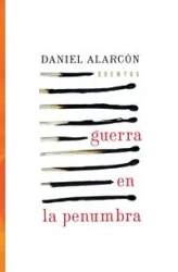 Guerra En La Penumbra - Daniel Alarcon