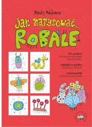 Jak narysować... Robale. 101 postaci, kreatywne... - Maciej Maćkowiak