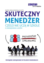 eBook Skuteczny menedżer. Czego nie uczą w szkole o zarządzaniu ludźmi - Marta Pawlikowska-Olszta epub mobi