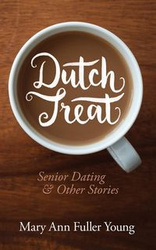 Dutch Treat, Senior Dating and Other Stories - young mary ann fuller