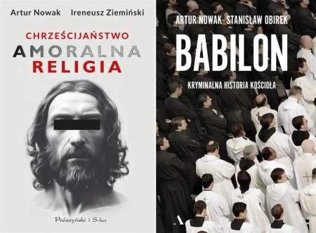 Chrześcijaństwo Amoralna religia + Babilon Kryminalna historia Artur Nowak - Artur Nowak, Stanisław Obirek