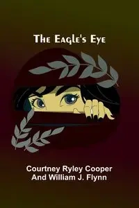 The Eagle'S Eye - Courtney Cooper Ryley