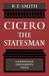 Cicero the Statesman - Smith R. E.
