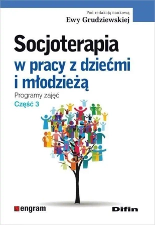 Socjoterapia w pracy z dziećmi i młodzieżą T.3 - red. Ewa Grudziewska