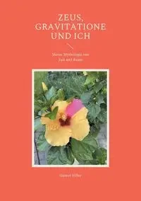 Zeus, Gravitatione und Ich - Hiller Günter