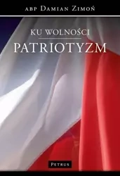 Ku wolności. Patriotyzm - Damian Zimoń