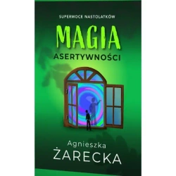 Magia asertywności - Agnieszka Żarecka