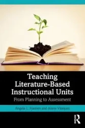 Teaching Literature-Based Instructional Units - Angela L. Hansen