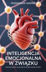 eBook Inteligencja emocjonalna w związku: Jak budować silne relacje bez konfliktów - Przemysław Gmerek epub mobi
