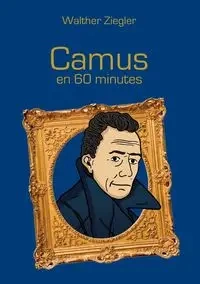 Camus en 60 minutes - Ziegler Walther