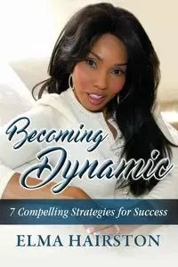 Becoming Dynamic - Elma Hairston