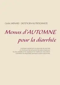 Menus d'automne pour la diarrhée - Ménard Cédric