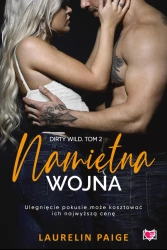 Namiętna wojna. Dirty wild. Tom 2 - Paige Laurelin