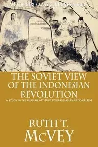 The Soviet View of the Indonesian Revolution - Ruth T. McVey