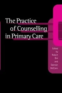 The Practice of Counselling in Primary Care - Bor Robert