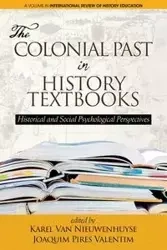The Colonial Past in History Textbooks - Historical and Social Psychological Perspectives - Nieuwenhuyse Karel Van