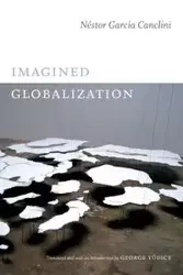 Imagined Globalization - García Canclini Néstor