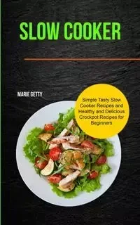 Slow Cooker - Marie Getty