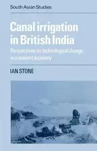 Canal Irrigation in British India - Ian Stone