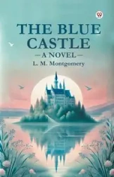 The Blue Castle A Novel - Montgomery L. M.