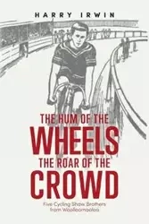 The Hum of the Wheels, The Roar of the Crowd - Irwin Harry