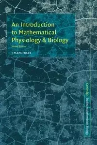 An Introduction to Mathematical Physiology and Biology - Mazumdar J.