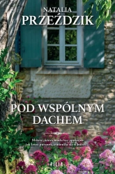 Pod wspólnym dachem - Natalia Przeździk