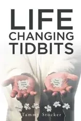 Life Changing Tidbits - Tammy Stocker