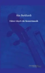 Führer durch die Konzertmusik - Max Burkhardt