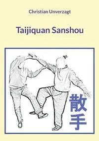 Taijiquan Sanshou - Christian Unverzagt