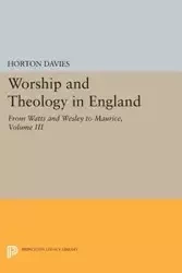 Worship and Theology in England, Volume III - Davies Horton