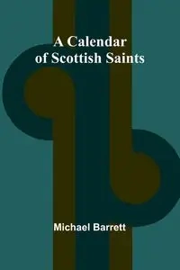 A Calendar of Scottish Saints - Barrett Michael