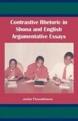 Contrastive Rhetoric in Shona and English Argumentative Essay - Juliet Thondhlana